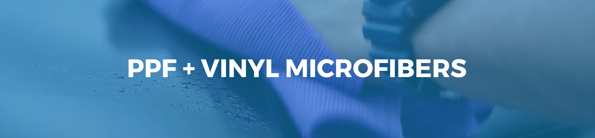 PPF & Vinyl Microfibers